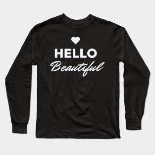 Hello Beautiful Long Sleeve T-Shirt